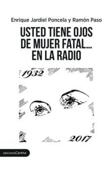 usted tiene ojos de mujer fatal en la radio-enrique jardiel poncela-9788416843985