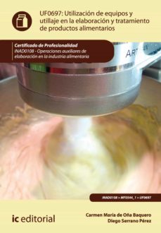 utilizacion de equipos y utillaje en la elaboracion y tratamiento de productos alimentarios. inad0108 (ebook)-carmen maria de oña baquero-diego serrano perez-9788417026585