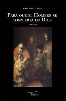 para que el hombre se convierta en dios tomo ii (ebook)-françois brune-françois brune-9788417117085