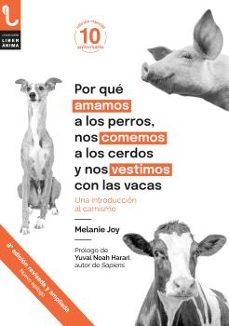 por que amamos a los perros, nos comemos a los cerdos y nos vestimos con las vacas-9788417121785