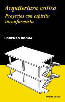arquitectura critica: proyectos con espiritu inconformista-lorenzo rocha-9788417141585