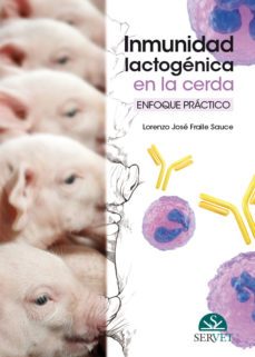 inmunidad lactogenica en la cerda: enfoque practico-lorenzo jose fraile sauce-9788417225285