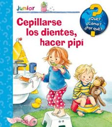 ¿que? junior: cepillarse los dientes, hacer pipi-9788417254285