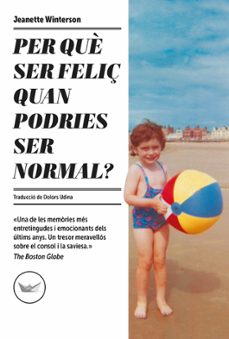 per que ser feliç quan podries ser normal?-jeanette winterson-9788417339685
