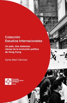 hong kong: un pais, dos sistemas: claves de la evolucion politica-sylvia marti sanchez-9788417641085