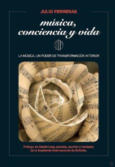 musica, conciencia y vida: la musica, un poder de transformacion interior-julio ferreras-9788417693985