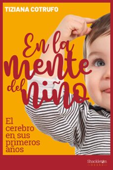 en la mente del niño. el cerebro en sus primeros años-tiziana cotrufo-9788417822385