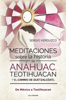 (i.b.d.) meditaciones sobre la historia de anahuac, teotihuacan y el camino de quetzalcoatl-sergio verduzco-9788417947385