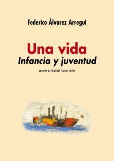una vida. infancia y juventud-federico alvarez arregui-9788417950385