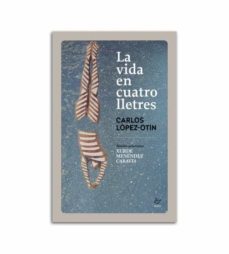 la vida en cuatro lletres-carlos lopez otin-9788418286285