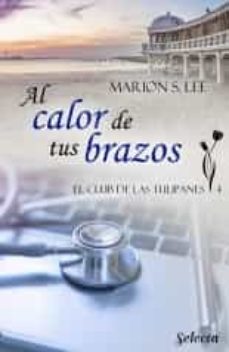 al calor de tus brazos (el club de las tulipanes 4) (ebook)-9788418295485
