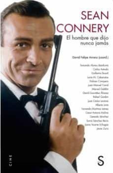 sean connery. el hombre que dijo nunca jamas-david felipe arranz-9788418388385