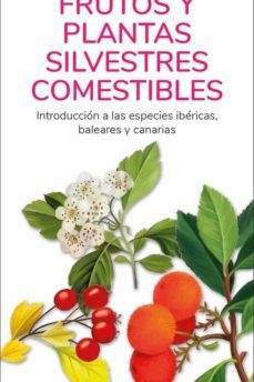 frutos y plantas silvestres comestibles. introduccion a las especies ibericas, baleares y canarias-9788418458385