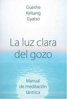 la luz clara del gozo-gueshe kelsang gyatso-9788418727085