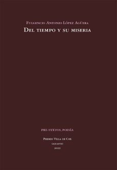 del tiempo y su miseria (premio de poesia villa de cox 2022)-fulgencio a. lopez aguera-9788418935985