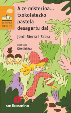 a ze misterioa... txokolatezko pastela desagertu da!-jordi sierra i fabra-9788419097385