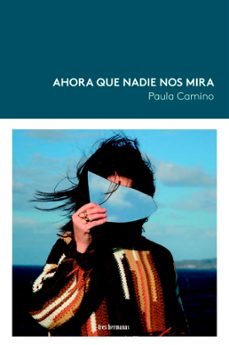 ahora que nadie nos mira-paula camino-9788419243485