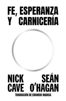fe, esperanza y carnicería (ebook)-nick cave-sean o'hagan-9788419261885