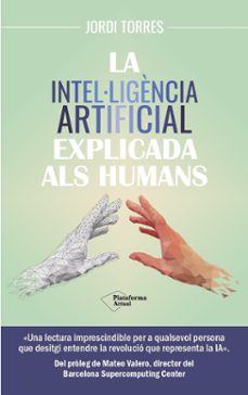 la intel·ligencia artificial explicada als humans-jordi torres-9788419655585