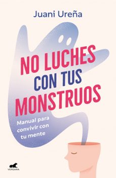 no luches con tus monstruos-juani ureña-9788419820785