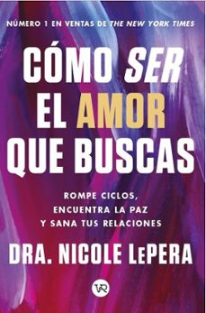 cómo ser el amor que buscas-nicole lepera-9788419873385