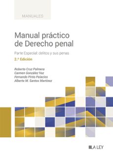 manual práctico de derecho penal: parte especial: delitos y sus penas (2ª edición)-roberto cruz palmera-9788419905185