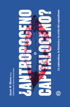 ¿antropoceno o capitaloceno?-jason w. moore-9788419990785
