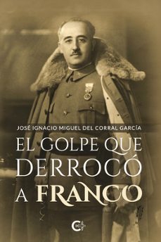 el golpe que derroco a franco-jose ignacio mig del corral garcia-9788419995285
