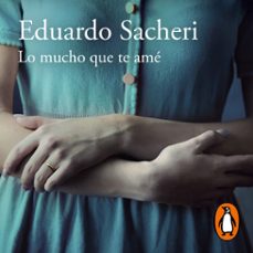 lo mucho que te amé (audiolibro)-eduardo sacheri-9788420439785