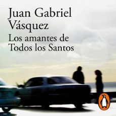los amantes de todos los santos (audiolibro)-juan gabriel vasquez-9788420460185