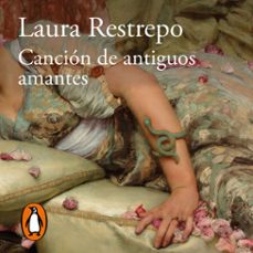 cancion de antiguos amantes (audiolibro)-laura restrepo-9788420463285