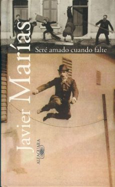 seré amado cuando falte-javier marias-9788420494685