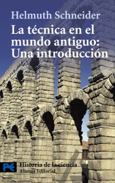 la tecnica en el mundo antiguo: una introduccion (historia de la ciencia)-helmuth schneider-9788420650685