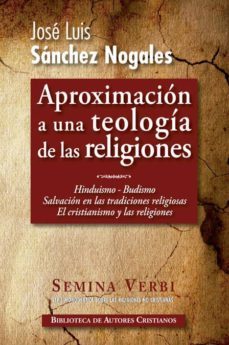 aproximacion a una teologia de las religiones ii. hinduismo. budismo. salvacion en las religion-jose luis sanchez nogales-9788422018285