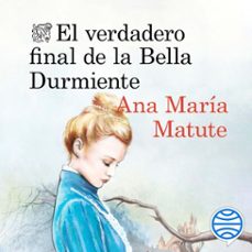el verdadero final de la bella durmiente (audiolibro)-ana maria matute-9788423358885