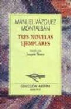 tres novelas ejemplares-manuel vazquez montalban-9788423918485