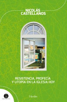 resistencia, profecía y utopía en la iglesia hoy (ebook)-nicolas castellanos-9788425430985