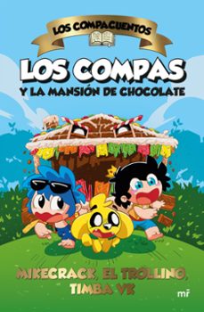 los compacuentos. los compas y la mansion de chocolate-el trollino y timba vk mikecrack-9788427052185