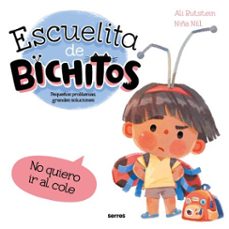 escuelita de bichitos - no quiero ir al cole (ebook)-ali rutstein-9788427251885