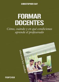 formar docentes: como, cuando y en que condiciones aprende el pro fesorado-9788427714885