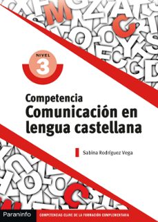 competencia clave: comunicacion en lengua castellana nivel 3-9788428343985