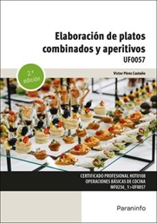 uf0057 - elaboracion de platos combinados y aperitivos (2ª ed.)-9788428365185
