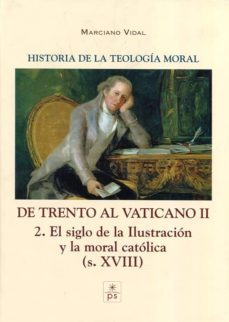 trento al vaticano ii: 2. el siglo de la ilustracion y la moral catolica (s. xviii)-marciano vidal garcia-9788428407885
