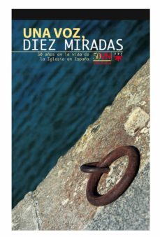 una voz, diez miradas: 50 años en la vida de la iglesia en españa-9788428821285