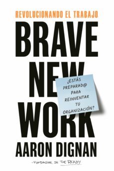 revolucionando el trabajo. brave new work (ebook)-aaron dignan-9788429195385