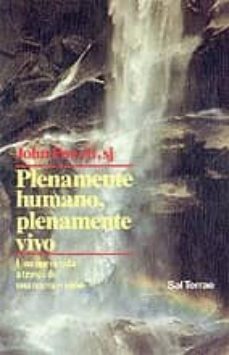 plenamente humano, plenamente vivo: una nueva vida a traves de un a nueva vision-9788429308785
