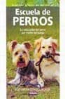 escuela de perros: la educacion del perro por medio del juego-katharina schlegi-9788430537785
