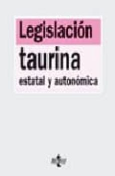 legislacion taurina estatal y autonomica-luis hurtado gonzalez-9788430945085