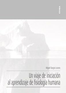 un viaje de iniciacion al aprendizaje de la fisiologia humana-miguel burgos lozano-9788431339685