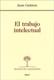 el trabajo intelectual. consejos a los que estudian y a los que e scriben-jean guitton-9788432132285